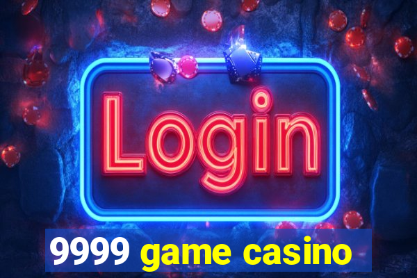 9999 game casino